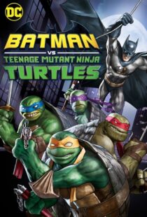 دانلود انیمیشن Batman vs Teenage Mutant Ninja Turtles 201918154-1349450728