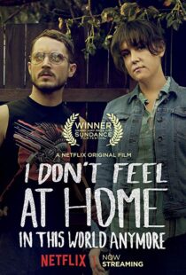 دانلود فیلم I Don’t Feel at Home in This World Anymore. 201715580-1793882801