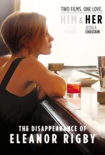 دانلود فیلم The Disappearance of Eleanor Rigby: Her 201383405-588222518
