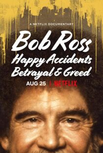 دانلود مستند Bob Ross: Happy Accidents, Betrayal & Greed 202191015-1278914270