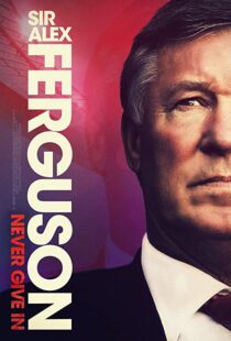 دانلود مستند Sir Alex Ferguson: Never Give In 202192772-1077878794