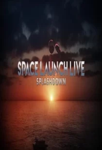 دانلود فیلم Space Launch Live: Splashdown 2020104254-661807849