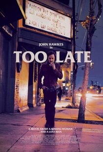 دانلود فیلم Too Late 2015110359-265226409