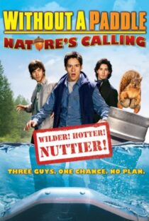 دانلود فیلم Without a Paddle: Nature’s Calling 2009108642-227428990