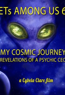 دانلود مستند ETs Among Us 6: My Cosmic Journey – Revelations of a Psychic CEO 2020104385-568426206