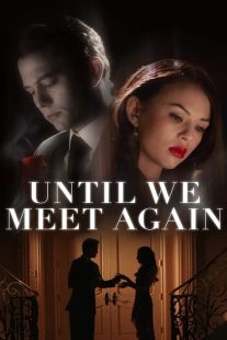 دانلود فیلم Until We Meet Again 2022196646-1645953912