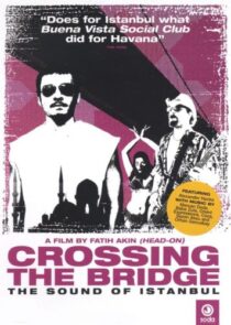 دانلود فیلم Crossing the Bridge: The Sound of Istanbul 2005392786-2097776645