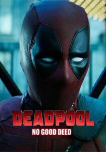 دانلود فیلم Deadpool: No Good Deed 2017394655-269924382