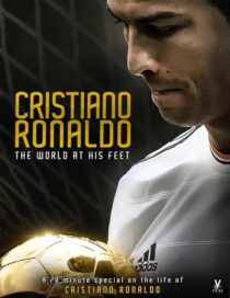 دانلود فیلم Cristiano Ronaldo: World at His Feet 2014408435-671000192