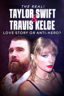 دانلود مستند The Real! Taylor Swift and Travis Kelce – Love Story or Anti-Hero? 2024421483-1825299628