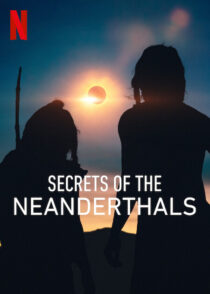 دانلود مستند Secrets of the Neanderthals 2024420412-2029050901