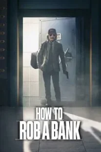دانلود فیلم How to Rob a Bank 2024420957-211561570