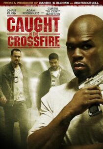 دانلود فیلم Caught in the Crossfire 2010427948-38722721
