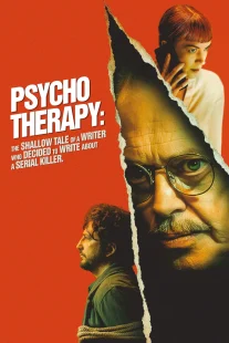 دانلود فیلم Psycho Therapy: The Shallow Tale of a Writer Who Decided to Write About a Serial Killer 2024430168-1692194326